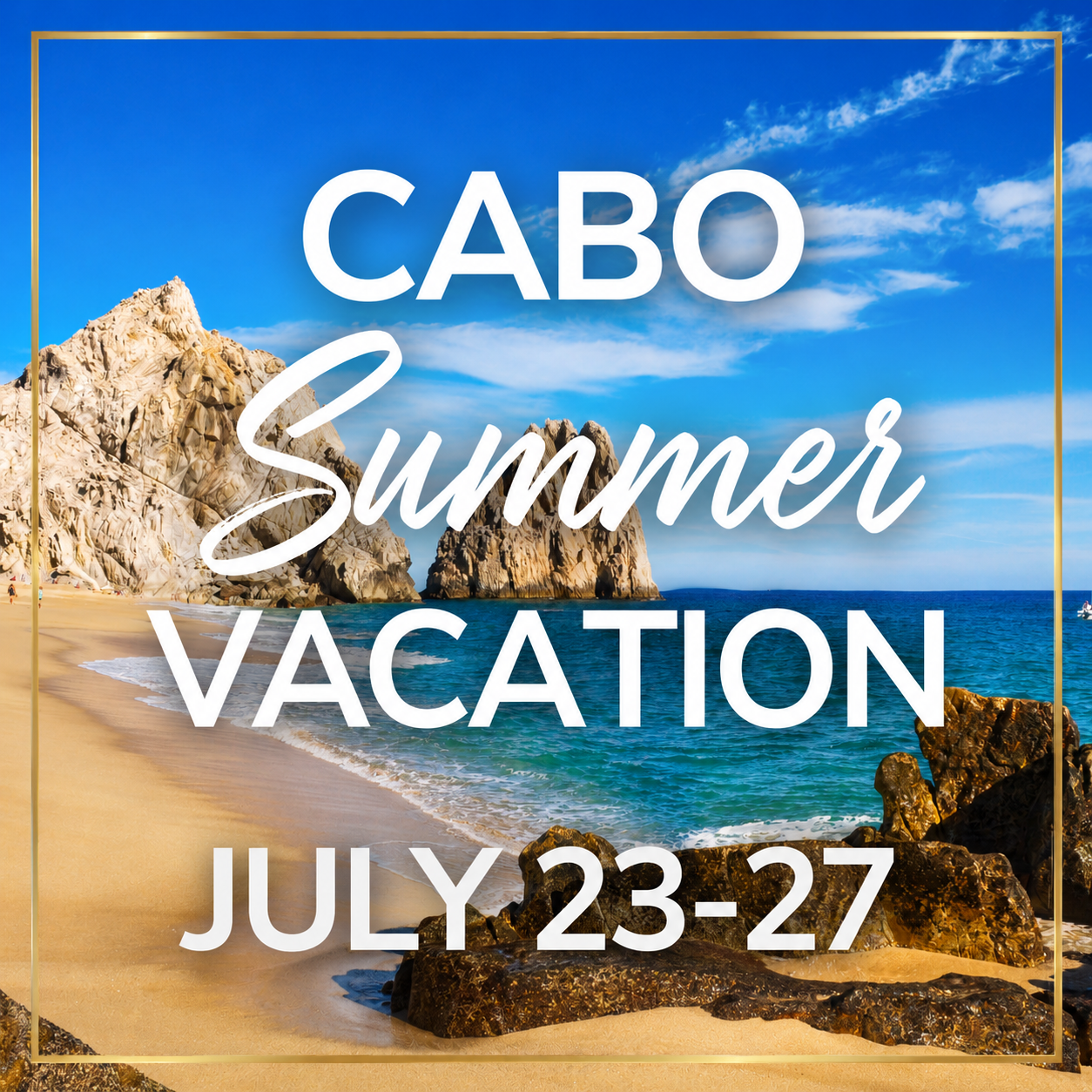 Cabo Summer Vacation | July 23-27